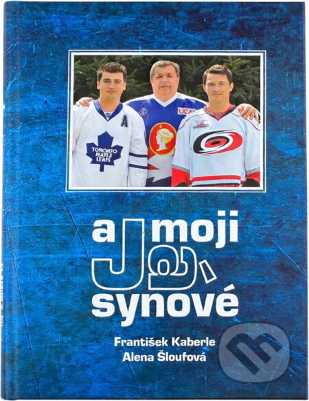 Kniha: Já a moji synové (František Kaberle a Alena Šloufová). , 2010