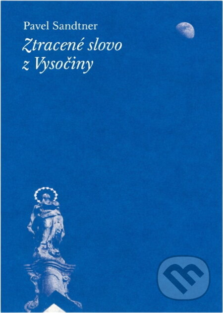 Kniha: Ztracené slovo z Vysočiny (Pavel Sandtner). , 2024