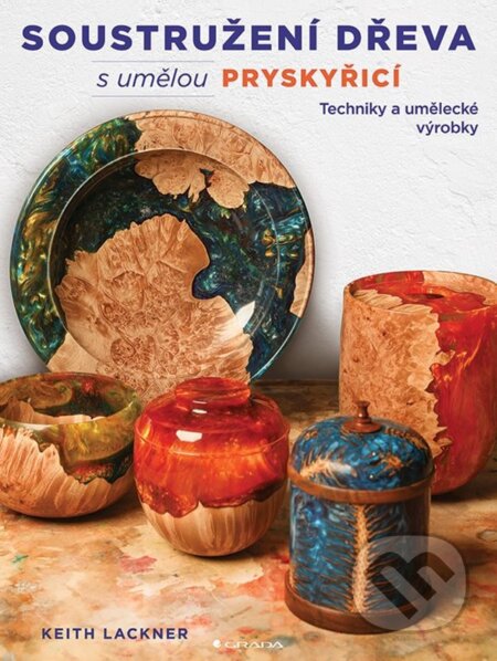 Kniha: Soustružení dřeva s umělou pryskyřicí (Keith Lackner). Grada, 2025