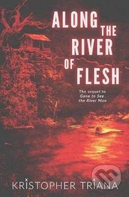 Kniha: Along the River of Flesh (Kristopher Triana). Independently Published, 2023
