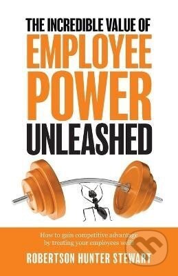 Kniha: Incredible Value of Employee Power Unleashed (Hunter Robertson Stewart). Independently Published, 2023
