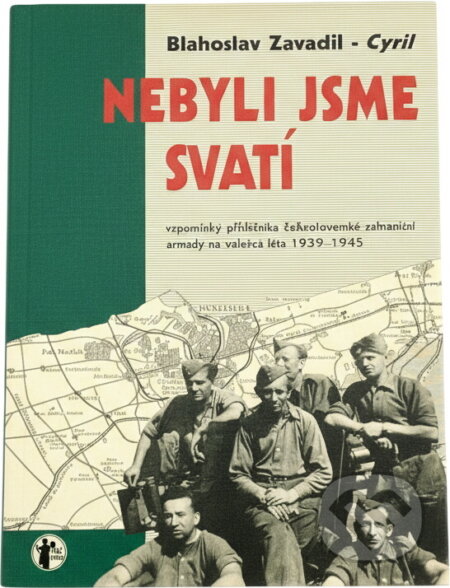 Kniha: Nebyli jsme svatí- : vzpomínky příslušníka československé zahraniční armády na válečná léta 1939-1945 (Blahoslav Zavadil). Jota, 1996