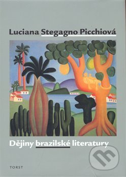 Dějiny brazilské literatury - Luciana Stegagn Picchi, Torst, 2007