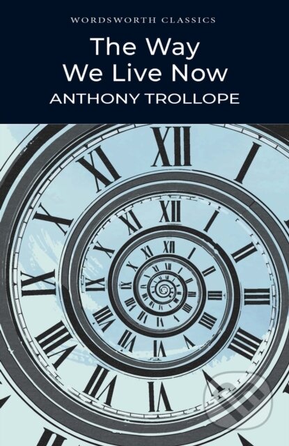 The Way We Live Now - Anthony Trollope, Wordsworth, 1995