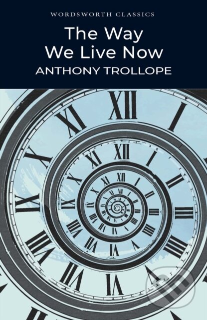 The Way We Live Now - Anthony Trollope - kniha z kategorie Společenská beletrie