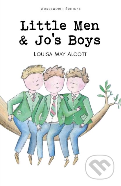 Little Men & Jo&#039;s Boys - Louisa May Alcott, Wordsworth, 2009