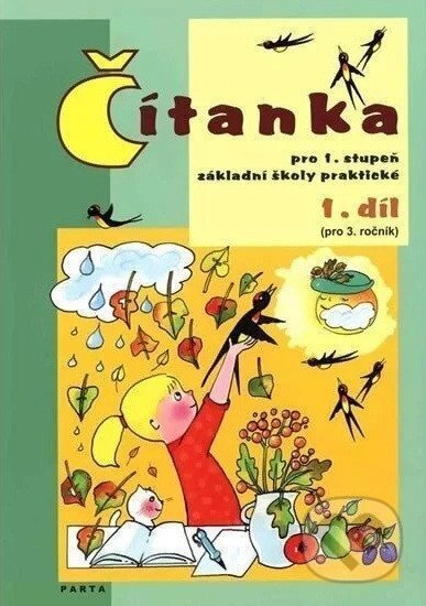 Čítanka pro 1. stupeň ZŠ praktické (pro 3. ročník), 1. díl, 2. vydání koupíte na Martinus.cz