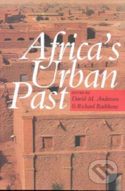 Kniha: Africa's Urban Past (David M. Anderson). , 2000