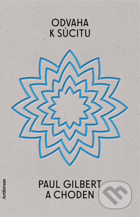Kniha: Odvaha k súcitu (Paul Gilbert a Choden). Artforum, 2025