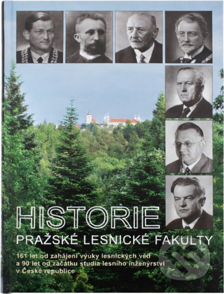Kniha: Historie pražské lesnické fakulty : 161 let od zahájení výuky lesnických věd a 90 let od začátku studia lesního inženýrství v České republice (Ivan Roček). , 2009