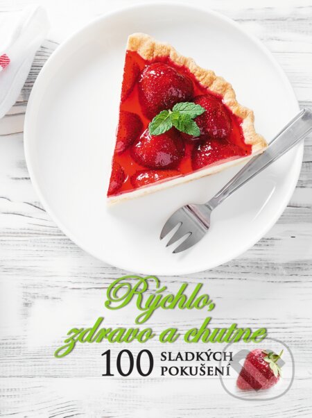 Kniha: Rýchlo, zdravo a chutne - 100 sladkých pokušení (Lucia Urbančoková). LRfit, 2025
