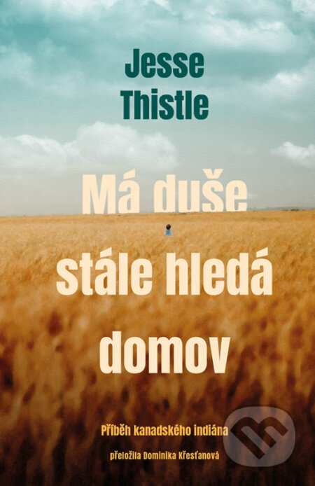 E-kniha: Má duše stále hledá domov: Příběh kanadského indiána (Jesse Thistle). Kontrast, 2025