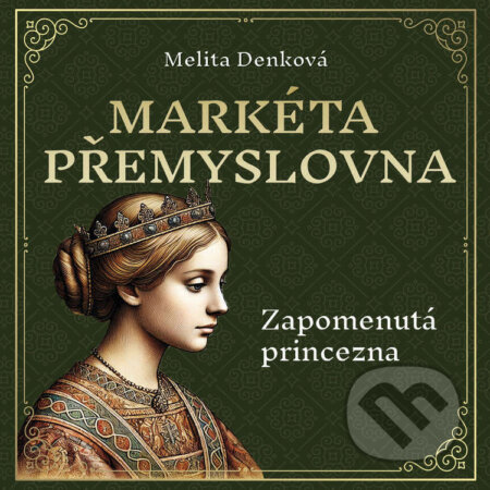 Audiokniha: Markéta Přemyslovna (Melita Denková). Tympanum, 2025