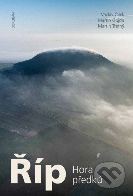 Říp - Hora předků - Václav Cílek, Martin Gojda, Martin Trefný