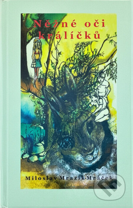 Kniha: Něžné oči králíčků (Miroslav Mráček-Mrazík). , 2015