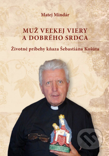 Kniha Muž veľkej viery a dobrého srdca