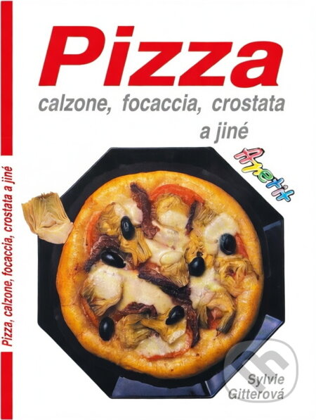 Kniha: Pizza, calzone, focaccia, crostata a jiné (Sylvie Gitterová). , 1991