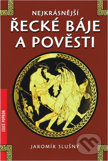 Kniha: Nejkrásnější řecké báje a pověsti (Jaromír Slušný). XYZ, 2007