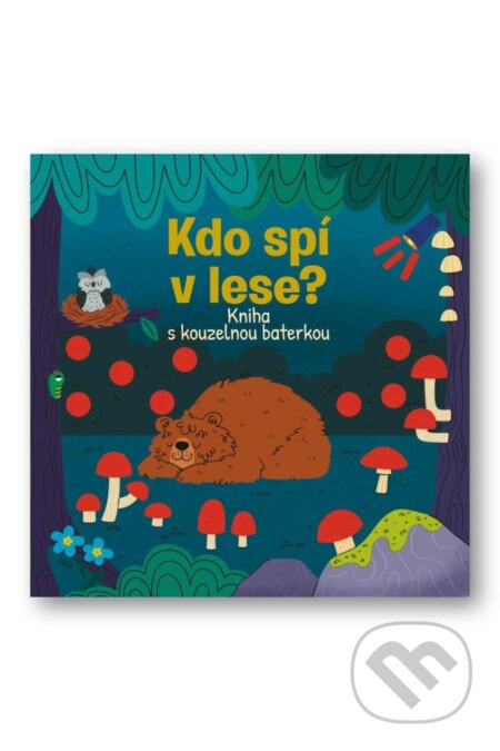 Kdo spí v lese? Kniha s kouzelnou baterkou