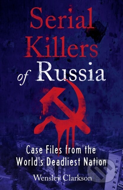 Kniha: Serial Killers of Russia (Wensley Clarkson). Headline Book, 2021