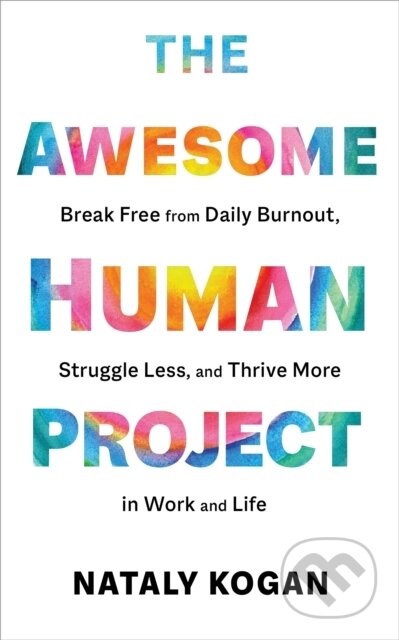 Kniha: The Awesome Human Project (Nataly Kogan). Sounds True, 2022
