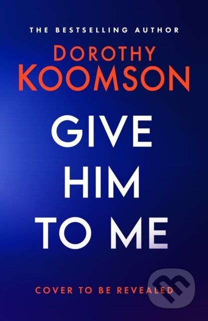 Give Him to Me (the heart-stopping new thriller from the Queen of the Big Reveal!) - kniha z kategorie Detektivky, thrillery a horory