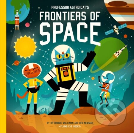 Kniha: Professor Astro Cat's Frontiers of Space (Dr Dominic Walliman). Flying Eye Books, 2022