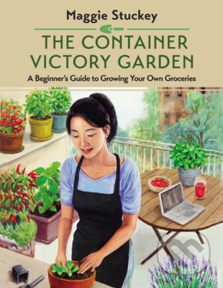 Kniha: The Container Victory Garden (Maggie Stuckey). , 2023