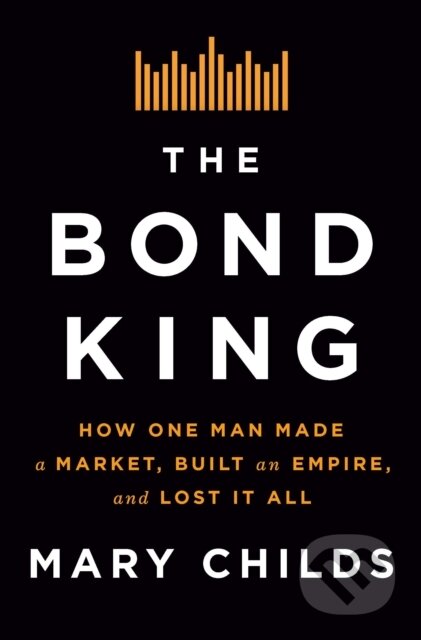 Kniha: The Bond King (Mary Childs). Flatiron Books, 2022