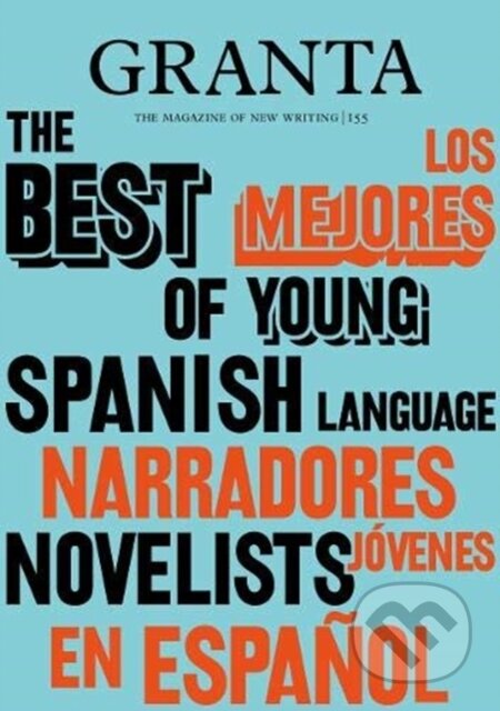 Kniha: Granta 155: Best of Young Spanish-Language Novelists 2 (Sigrid Rausing). , 2021