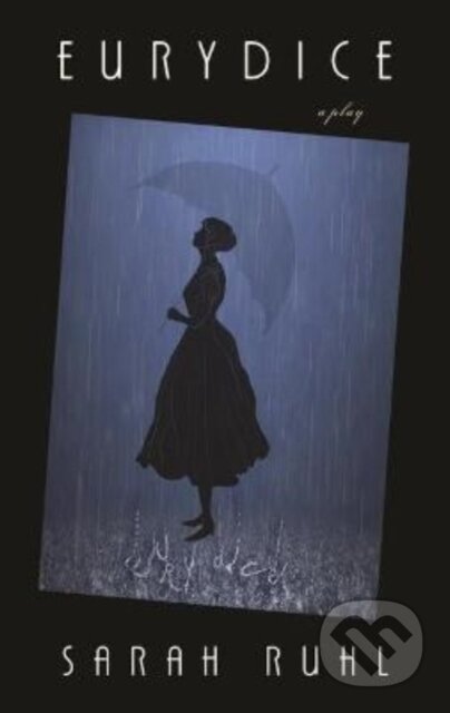 Kniha: Eurydice (Ruhl Sarah). Theatre Communications Group, 2022