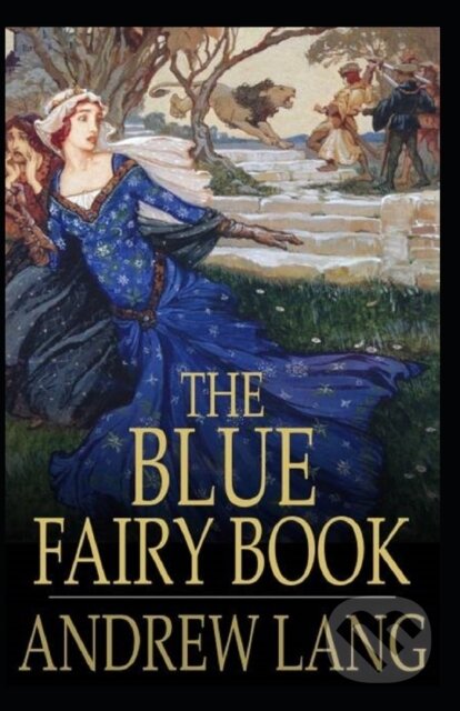 The Blue Fairy Book Illustrated - Andrew Lang - kniha z kategorie Společenská beletrie