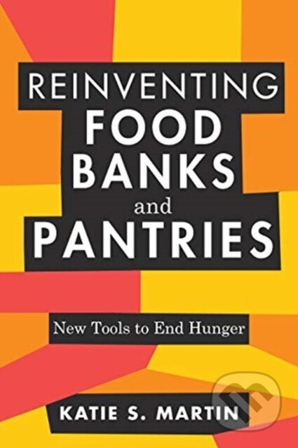 Kniha Reinventing Food Banks and Pantries