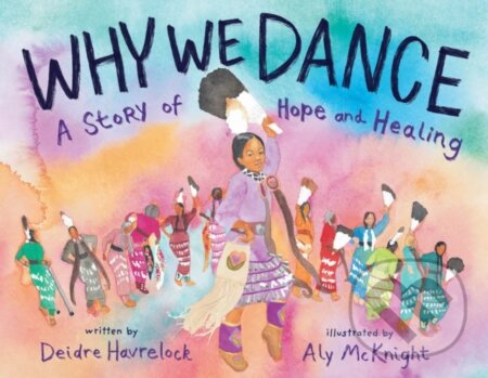 Why We Dance (A Story of Hope and Healing) - Havrelock Deidre - kniha z kategorie Pro děti