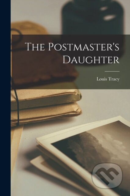 The Postmaster's Daughter - Louis Tracy - kniha z kategorie Životopisy, reportáže a myšlenky