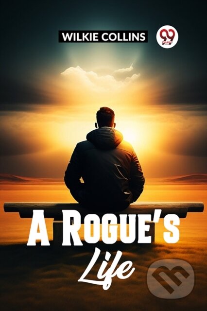 Kniha: A Rogue's Life (Wilkie Collins). , 2024