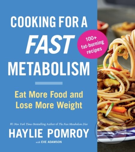 Kniha: Cooking For A Fast Metabolism (Haylie Pomroy). , 2021