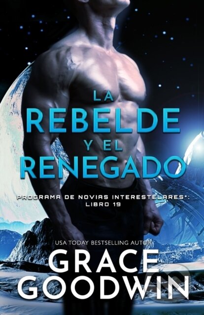 Kniha: La rebelde y el renegado (Grace Goodwin). , 2021