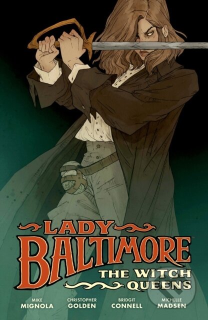 Kniha: Lady Baltimore: The Witch Queens (Bridgit Connell, Mike Mignola a Christopher Golden). , 2022