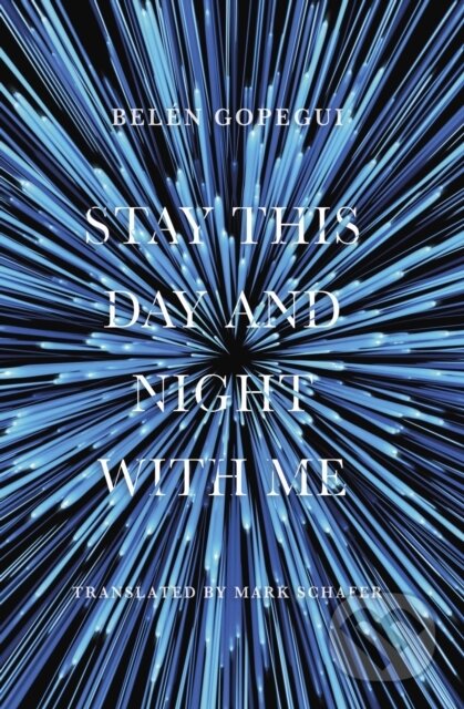 Kniha: Stay This Day and Night with Me (Belen Gopegui). City Lights Books, 2023