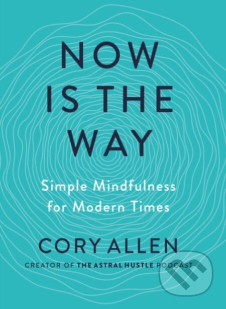 Kniha: Now is the Way (Cory Allen). TarcherPerigee, 2022