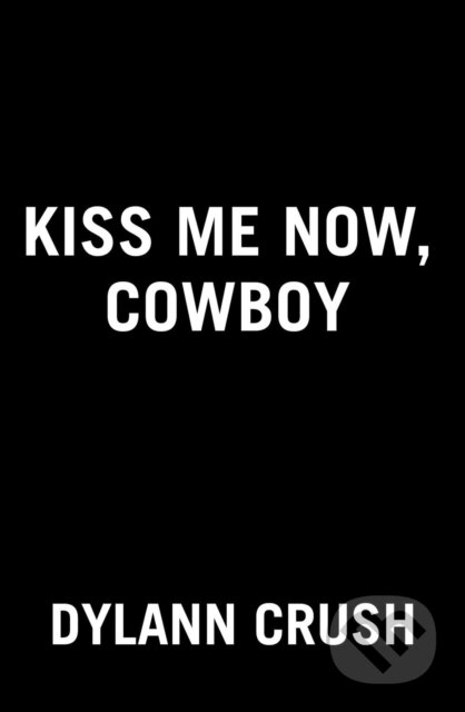 Kiss Me Now, Cowboy