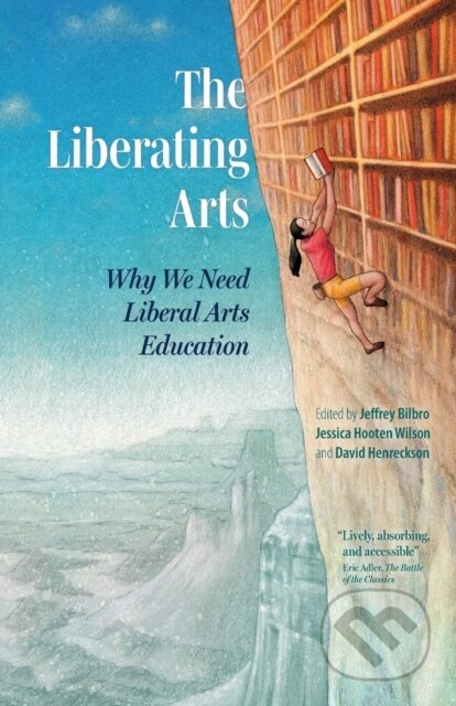 Kniha: The Liberating Arts (David Henreckson, Jessica Hooten Wilson a Jeffrey Bilbro). , 2023