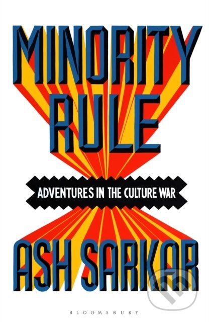 Kniha: Minority Rule (Ash Sarkar). Bloomsbury, 2025