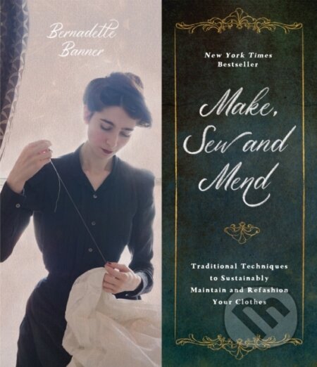 Kniha: Make, Sew and Mend (Bernadette Banner). , 2022