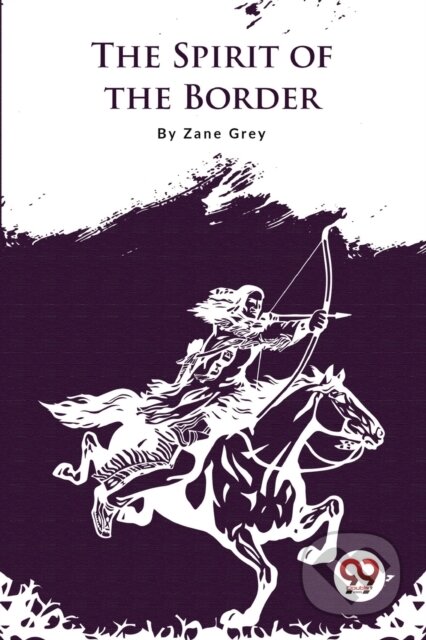 Kniha: The Spirit of the Border (Zane Grey). , 2022