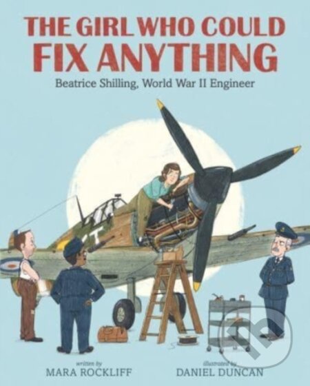 Kniha The Girl Who Could Fix Anything: Beatrice Shilling, World War II Engineer
