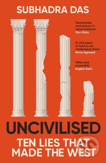 Uncivilised (A science historian explores ten founding ideas of Western civilisation and unearths their flaws) - kniha z kategorie Humanitní a…