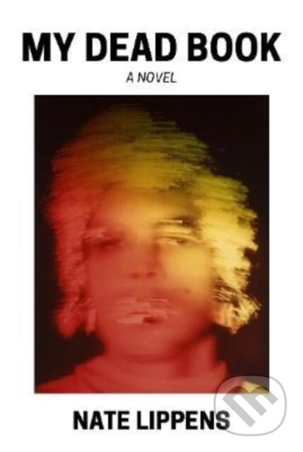 My Dead Book (A Novel) - Nate Lippens - kniha z kategorie Literární věda