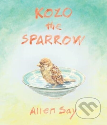 Kniha: Kozo the Sparrow (Say Allen). HarperCollins, 2023